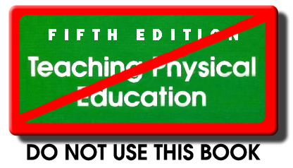 Do not use Teaching Physical Education Fifth Edition, it contains errors.